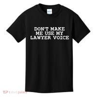 Dont Make Me Use My Lawyer Voice Counselor Kids T-Shirt thumb 0