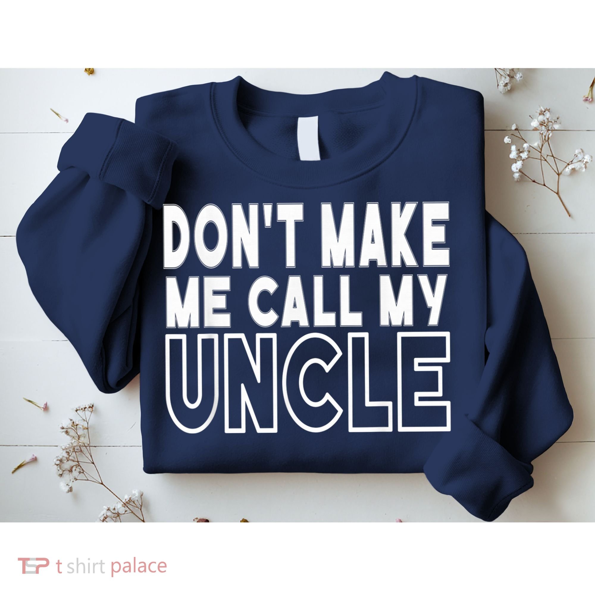 Don't Make Me Call My Uncle Toddler Grandpa Fathers Day Sweatshirt