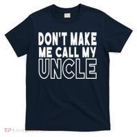 Don't Make Me Call My Uncle Toddler Grandpa Fathers Day T-Shirt thumb 0