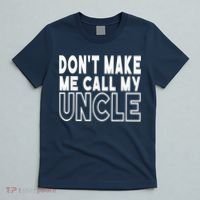 Don't Make Me Call My Uncle Toddler Grandpa Fathers Day T-Shirt thumb 5