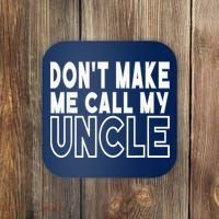 Don't Make Me Call My Uncle Toddler Grandpa Fathers Day Coaster thumb 0