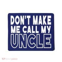 Don't Make Me Call My Uncle Toddler Grandpa Fathers Day Mousepad thumb 0