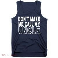 Don't Make Me Call My Uncle Toddler Grandpa Fathers Day Tank Top thumb 0