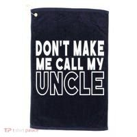 Don't Make Me Call My Uncle Toddler Grandpa Fathers Day Golf Towel thumb 0