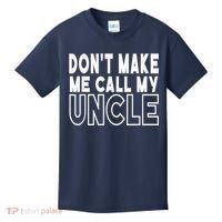 Don't Make Me Call My Uncle Toddler Grandpa Fathers Day Kids T-Shirt thumb 0