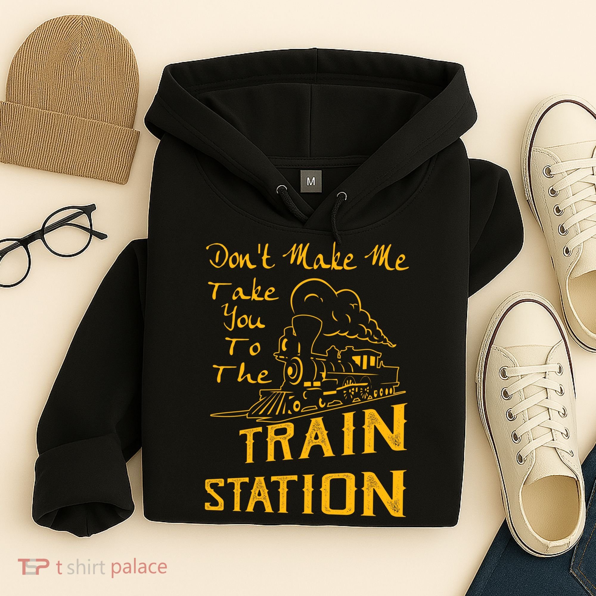 Don't Make Me Take You To The Train Station Hoodie