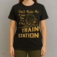 Don't Make Me Take You To The Train Station T-Shirt thumb 4