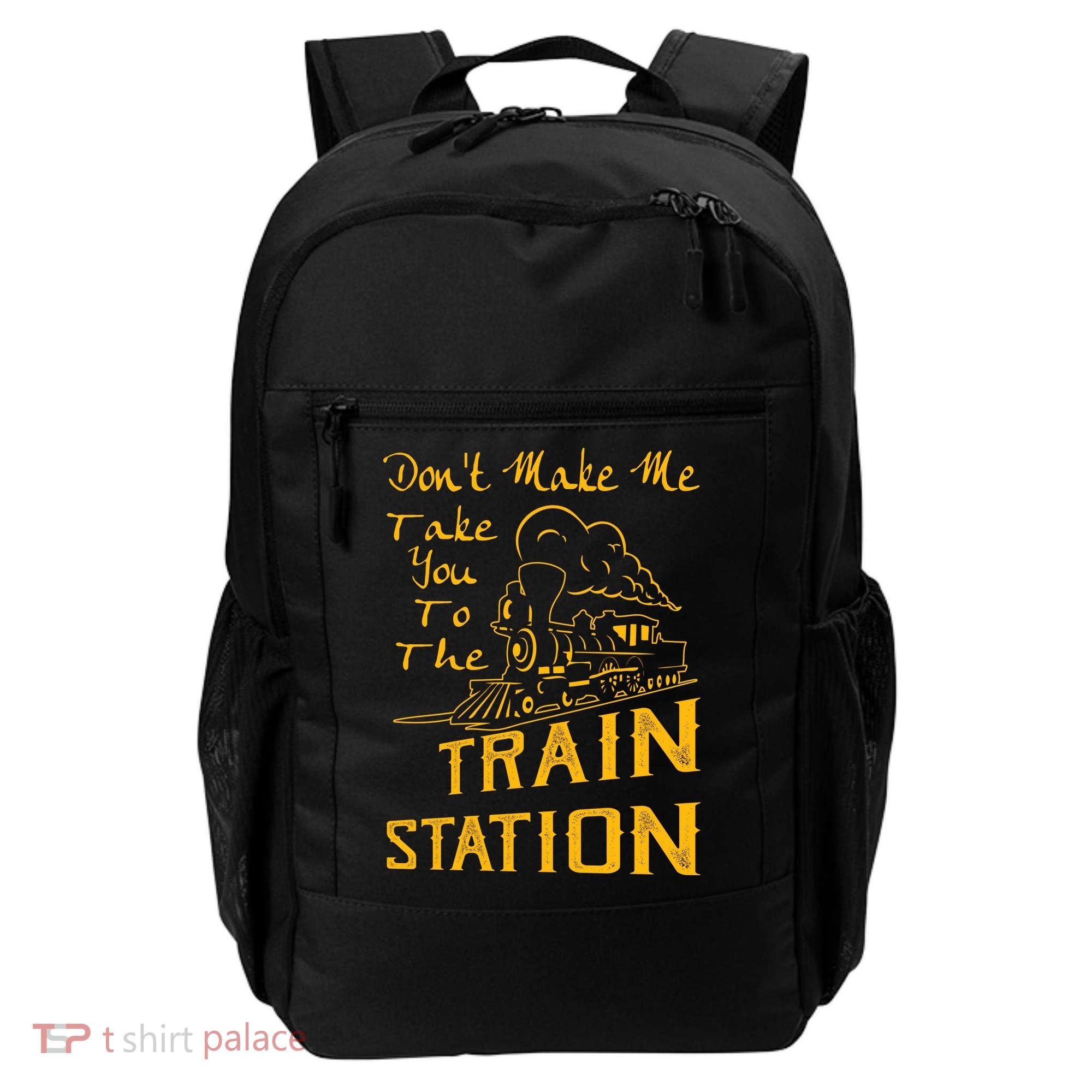Don't Make Me Take You To The Train Station Backpack
