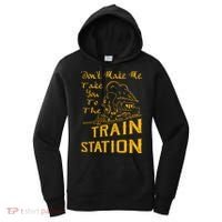 Don't Make Me Take You To The Train Station Women's Hoodie thumb 0