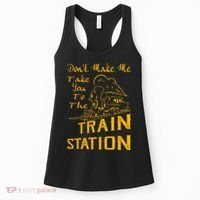 Don't Make Me Take You To The Train Station Women's Tank Top thumb 0