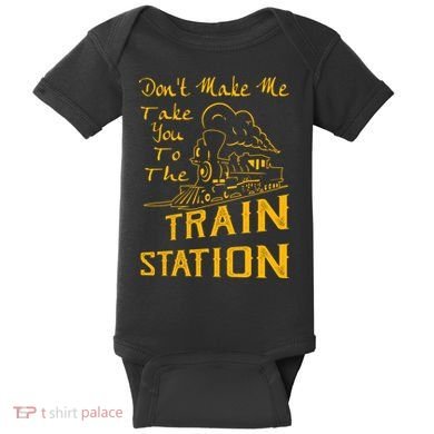 Don't Make Me Take You To The Train Station Baby Bodysuit