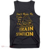 Don't Make Me Take You To The Train Station Tank Top thumb 0