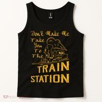 Don't Make Me Take You To The Train Station Tank Top thumb 2