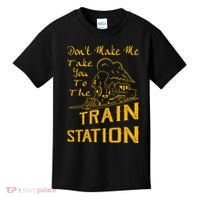 Don't Make Me Take You To The Train Station Kids T-Shirt thumb 0