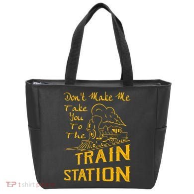 Don't Make Me Take You To The Train Station Tote Bag