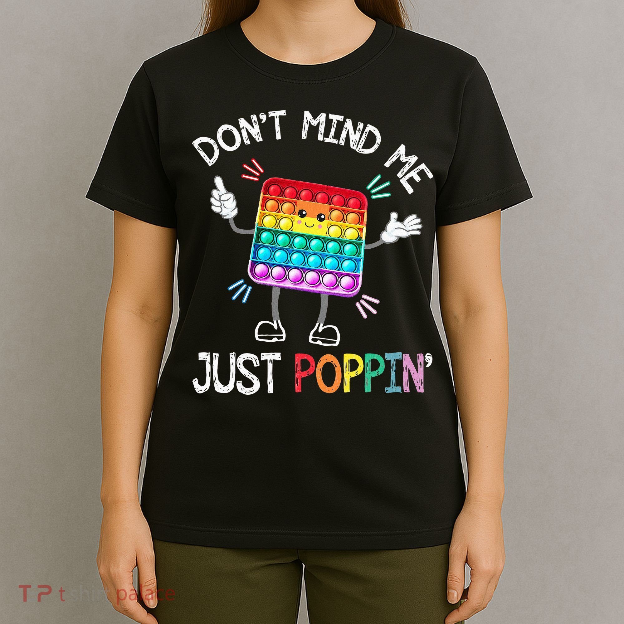 Don't Mind Me Just Poppin' Trendy Sensory Fidget Toy Funny T-Shirt