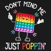 Don't Mind Me Just Poppin' Trendy Sensory Fidget Toy Funny T-Shirt thumb 7