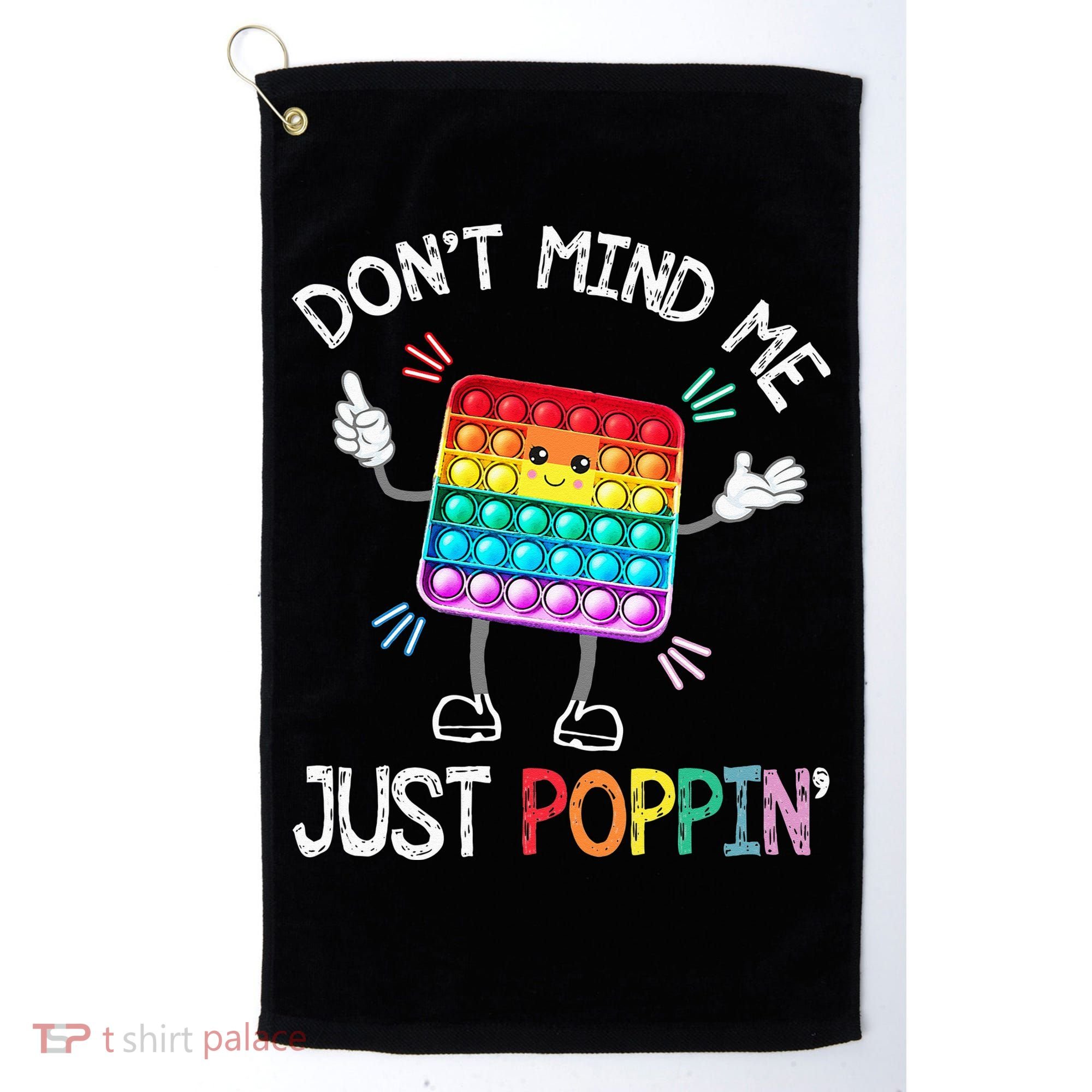 Don't Mind Me Just Poppin' Trendy Sensory Fidget Toy Funny Golf Towel