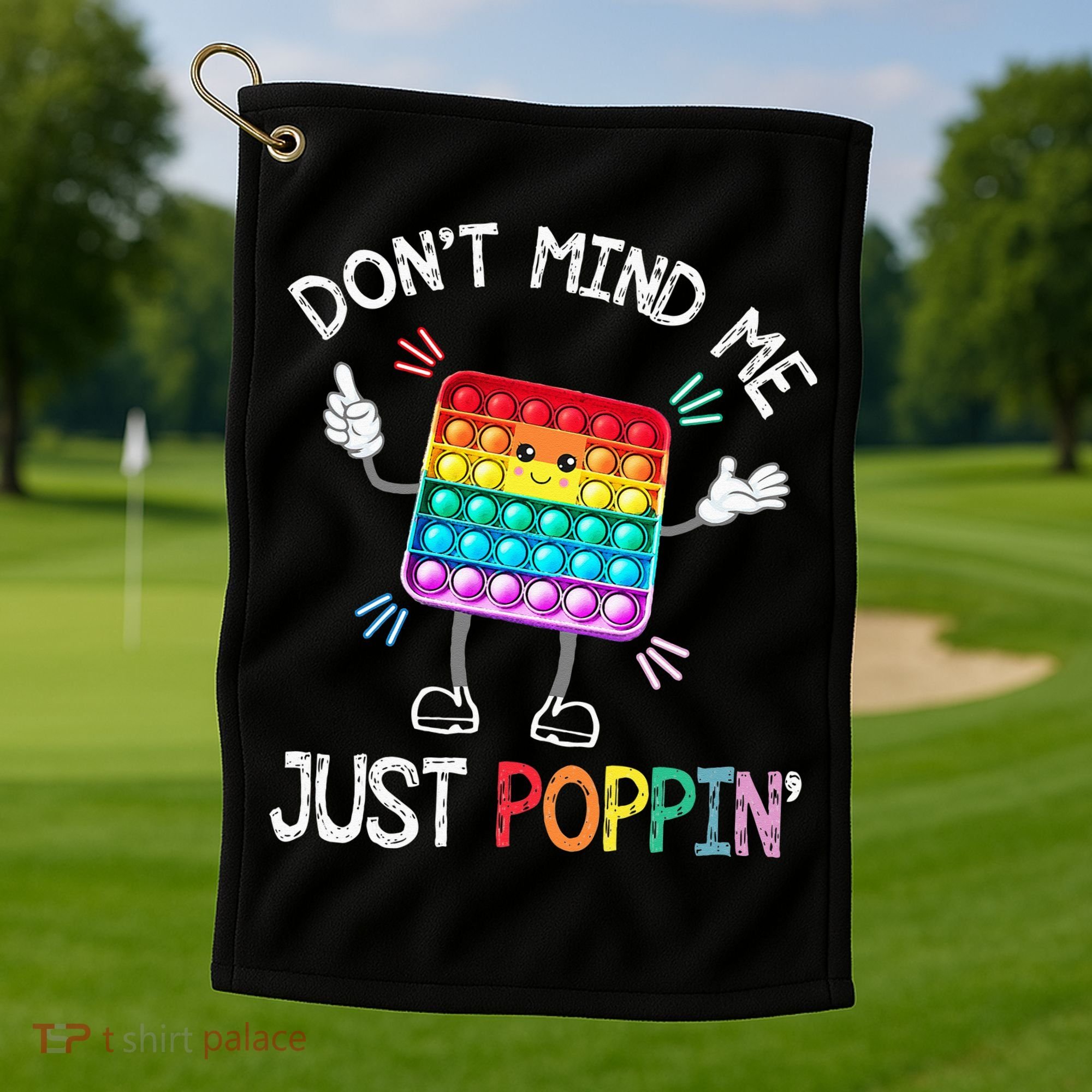 Don't Mind Me Just Poppin' Trendy Sensory Fidget Toy Funny Golf Towel