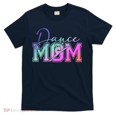 Dance Mom Mother'S Day Killin' This Dance Mom Things T-Shirt