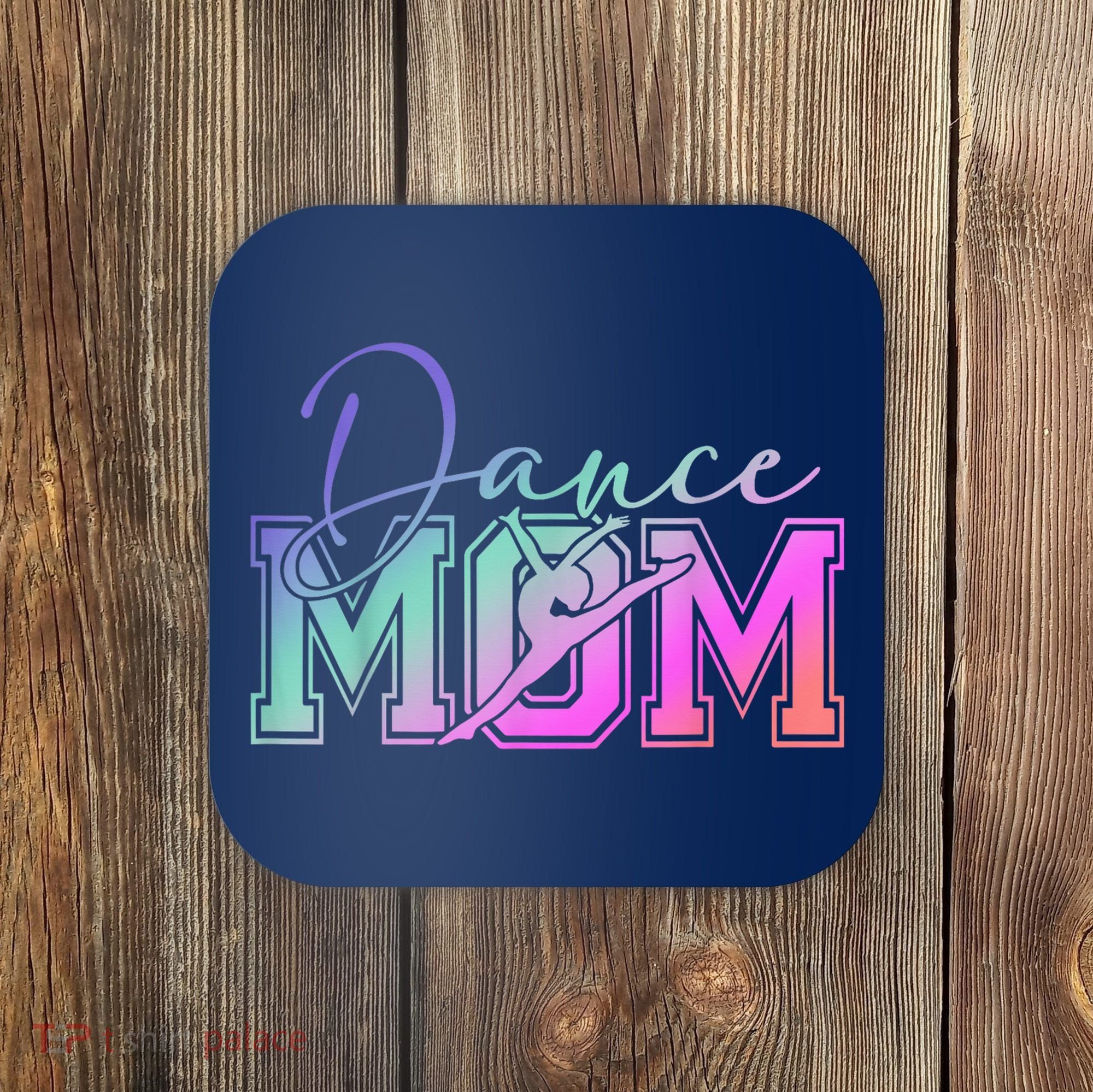 Dance Mom Mother'S Day Killin' This Dance Mom Things Coaster
