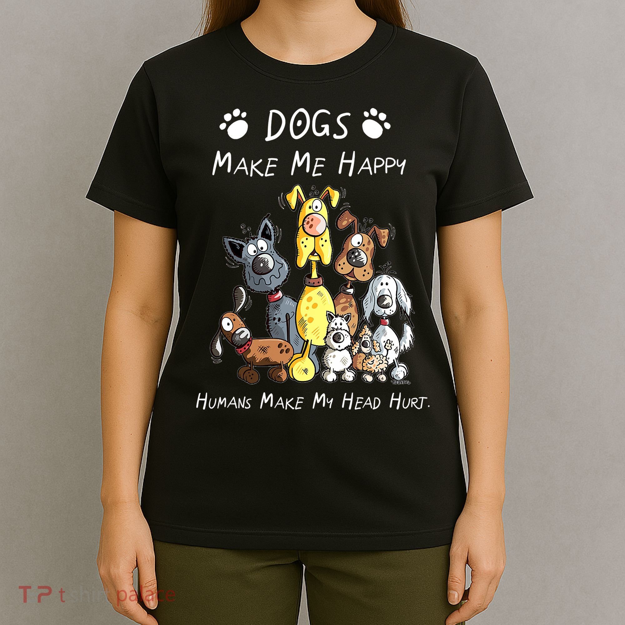 Dogs Make Me Happy Humans Make My Head Hurt Funny Dog Lover T-Shirt