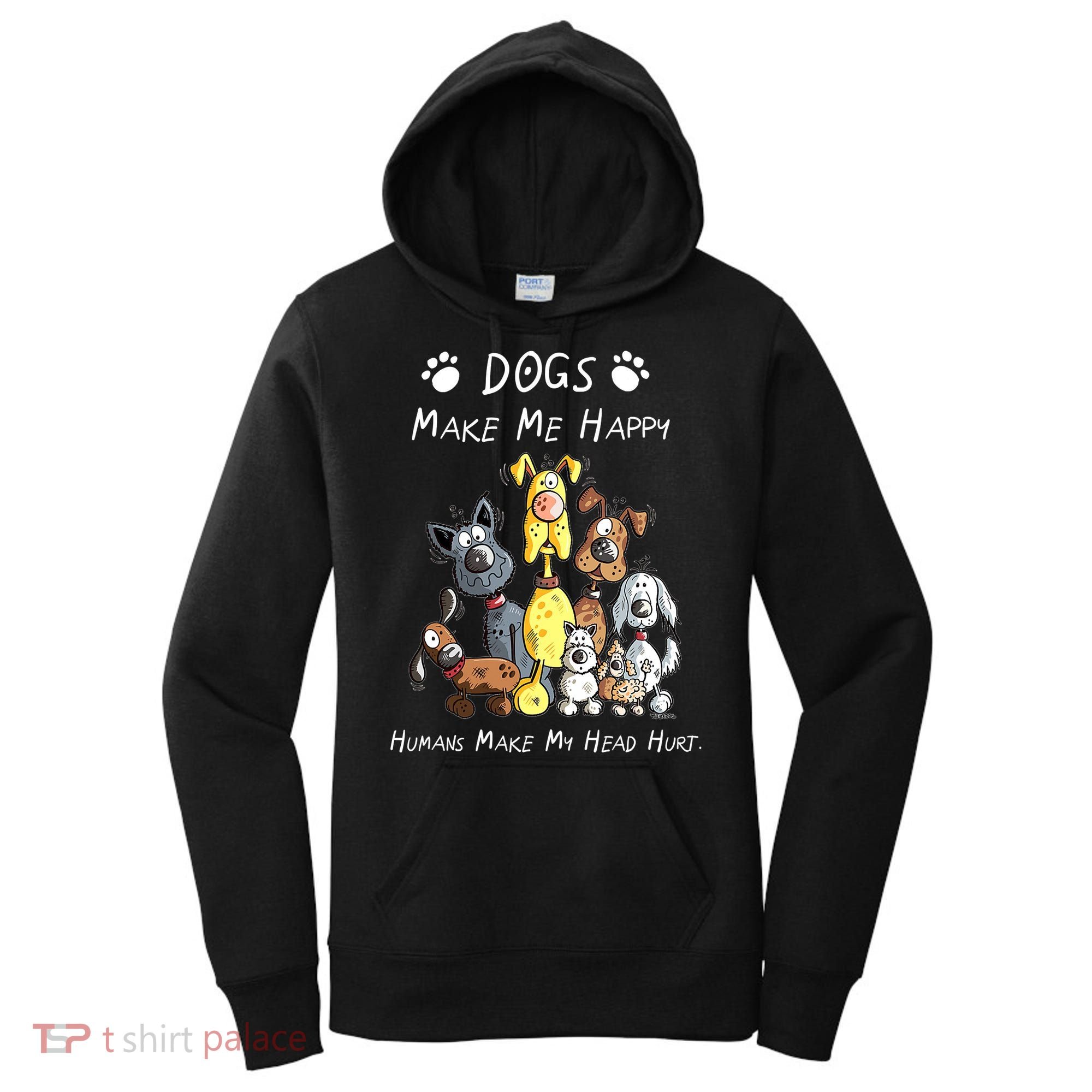 Dogs Make Me Happy Humans Make My Head Hurt Funny Dog Lover Women's Hoodie