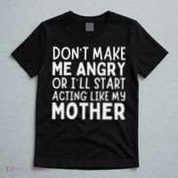 Don’T Make Me Angry Or I’Ll Act Like My Mother Funny Mom T-Shirt thumb 5