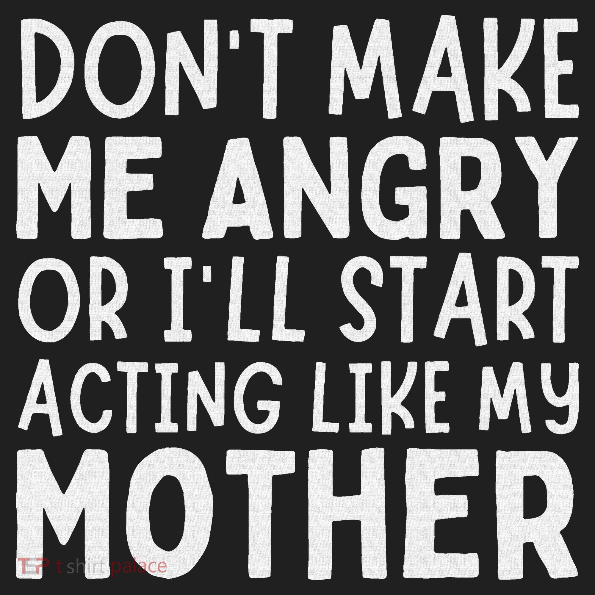 Don’T Make Me Angry Or I’Ll Act Like My Mother Funny Mom Hat