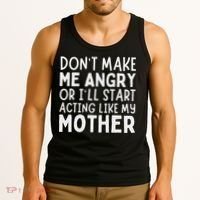 Don’T Make Me Angry Or I’Ll Act Like My Mother Funny Mom Tank Top thumb 3