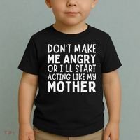 Don’T Make Me Angry Or I’Ll Act Like My Mother Funny Mom Toddler T-Shirt thumb 2