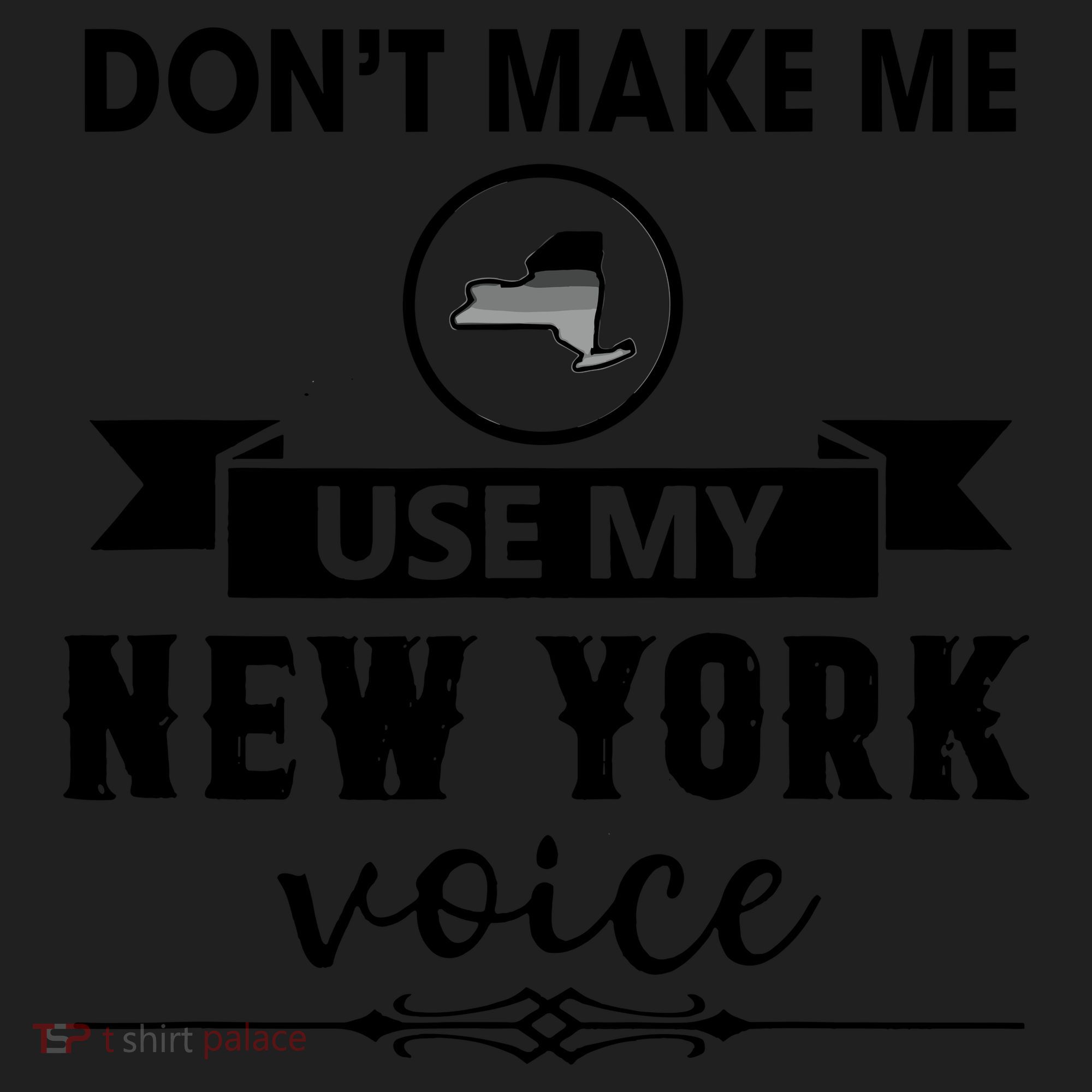 Dont Make Me Use My New York Voice Women's Sweatshirt