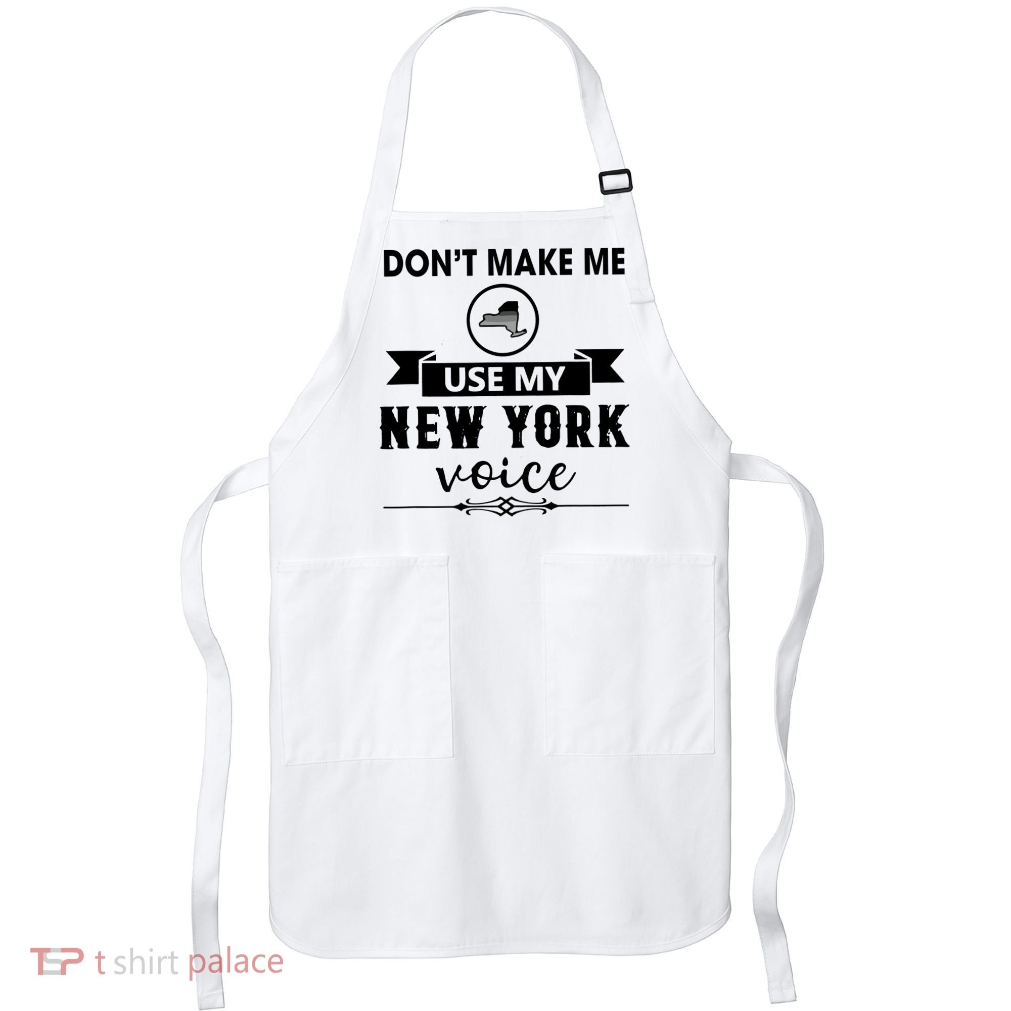 Dont Make Me Use My New York Voice Apron