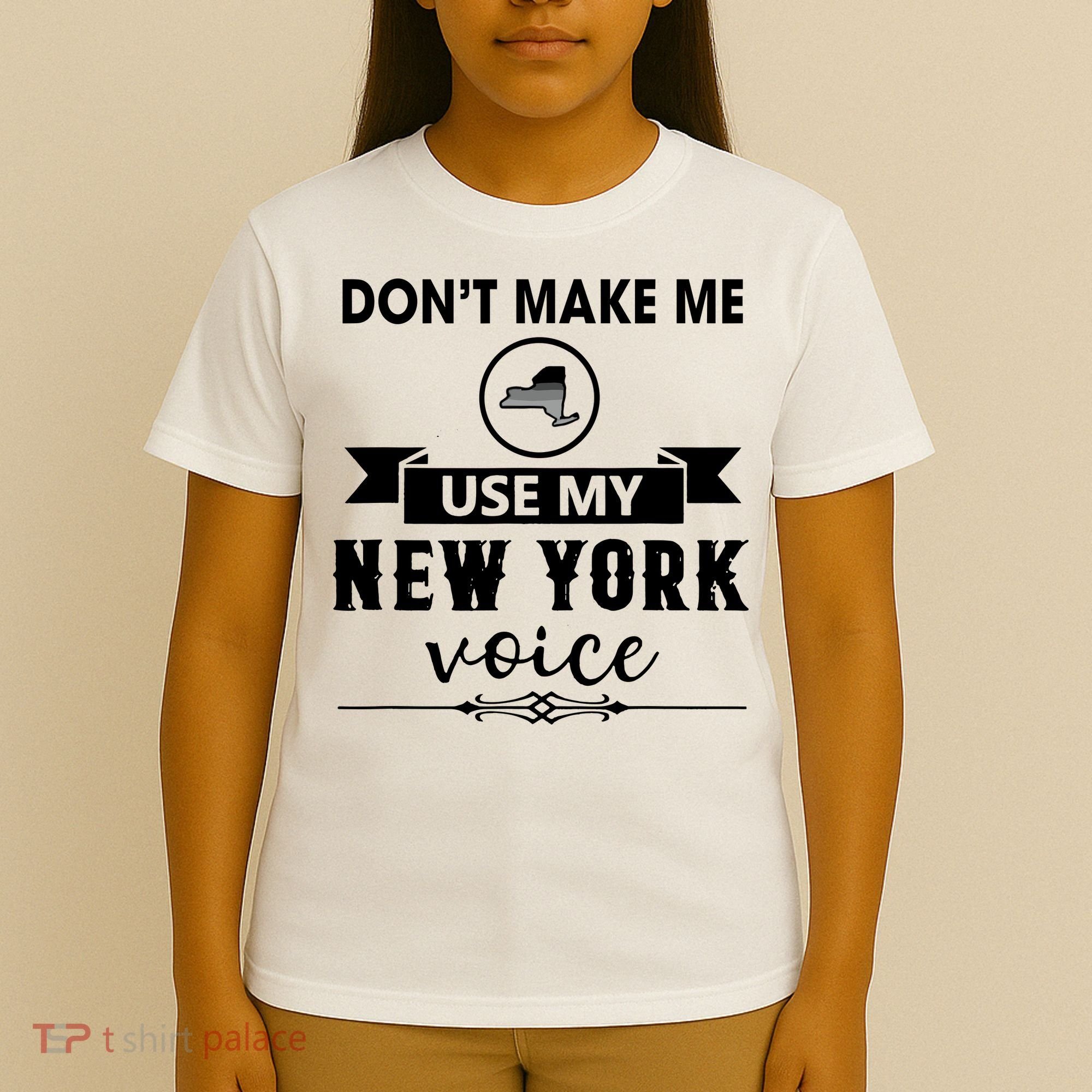 Dont Make Me Use My New York Voice T-Shirt