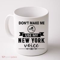 Dont Make Me Use My New York Voice Coffee Mug thumb 0