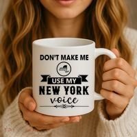Dont Make Me Use My New York Voice Coffee Mug thumb 3