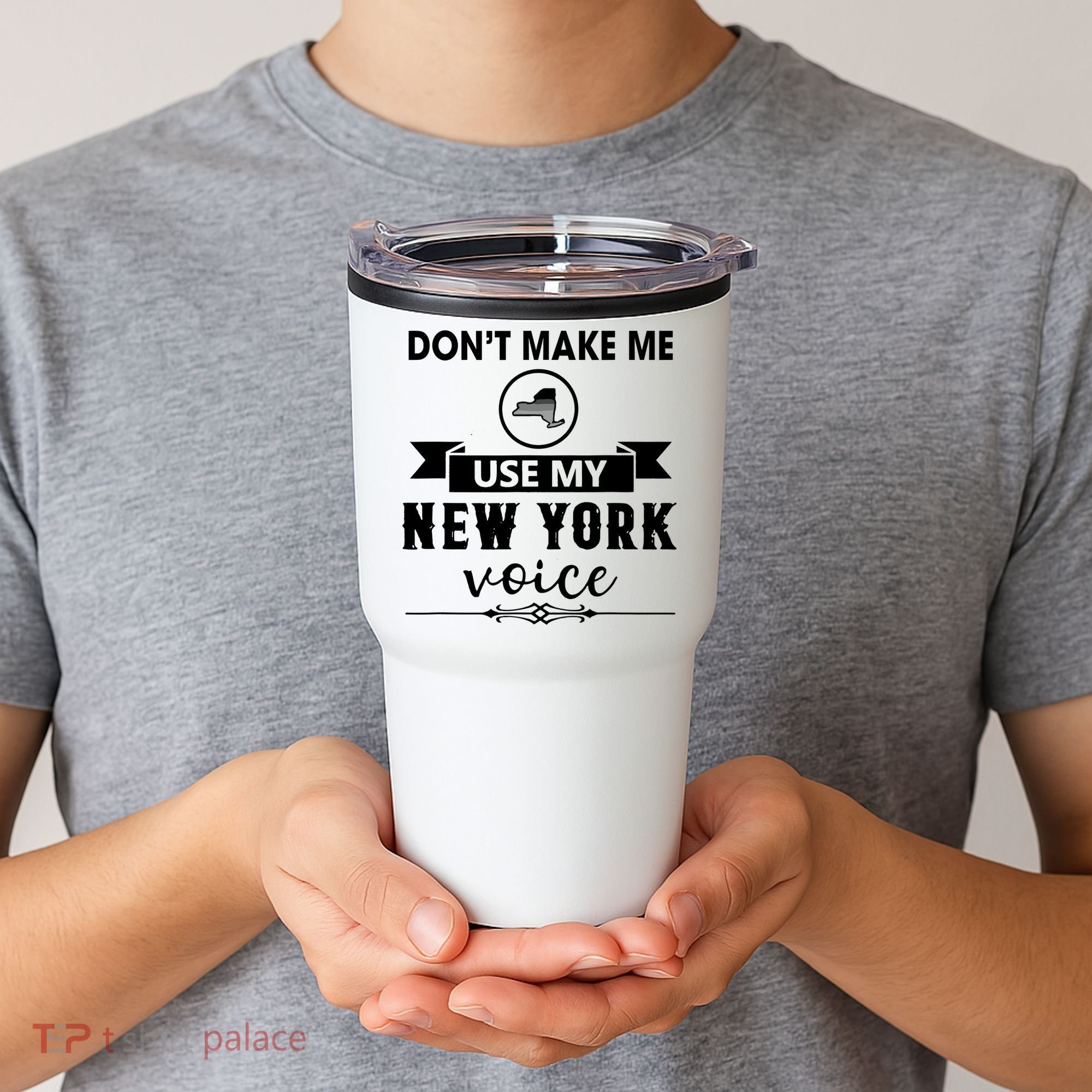 Dont Make Me Use My New York Voice Tumbler