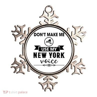 Dont Make Me Use My New York Voice Ornament