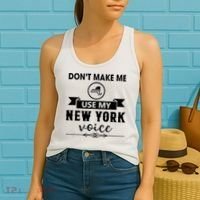 Dont Make Me Use My New York Voice Women's Tank Top thumb 2