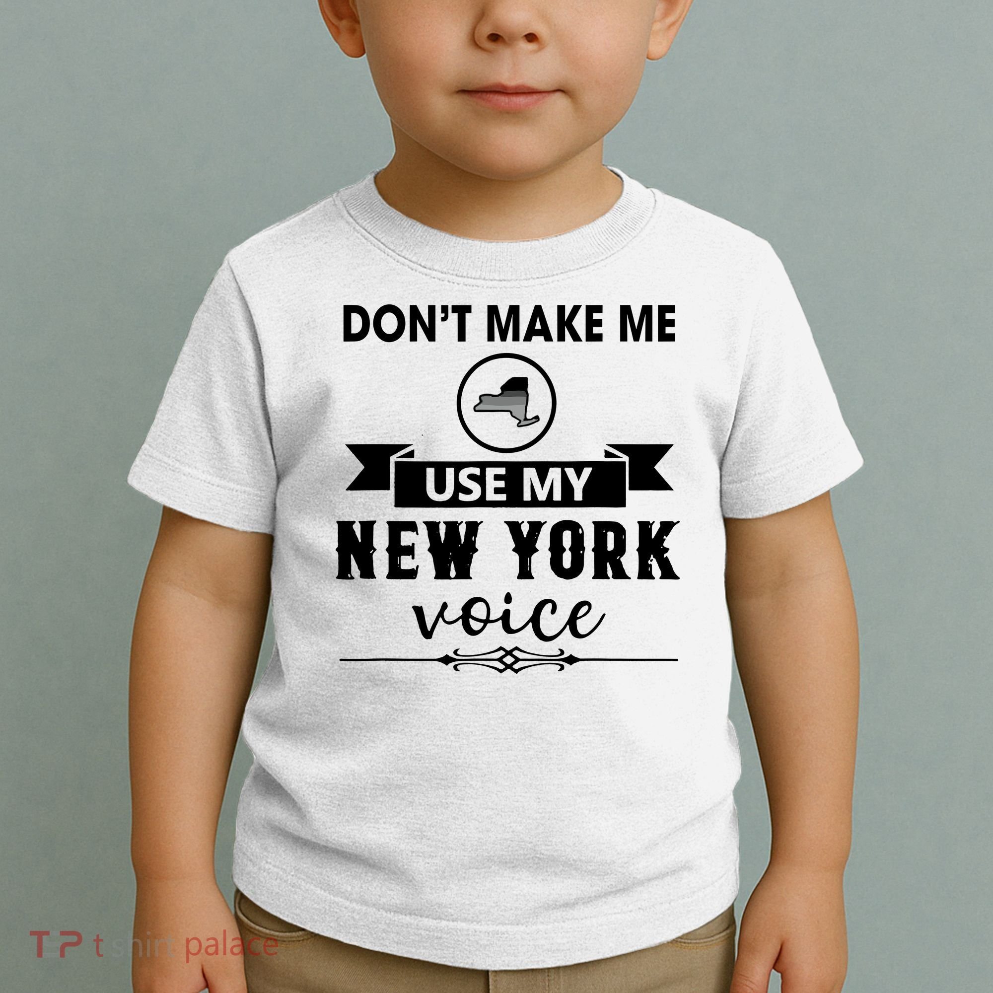 Dont Make Me Use My New York Voice Toddler T-Shirt