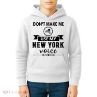 Dont Make Me Use My New York Voice Kids Hoodie thumb 4