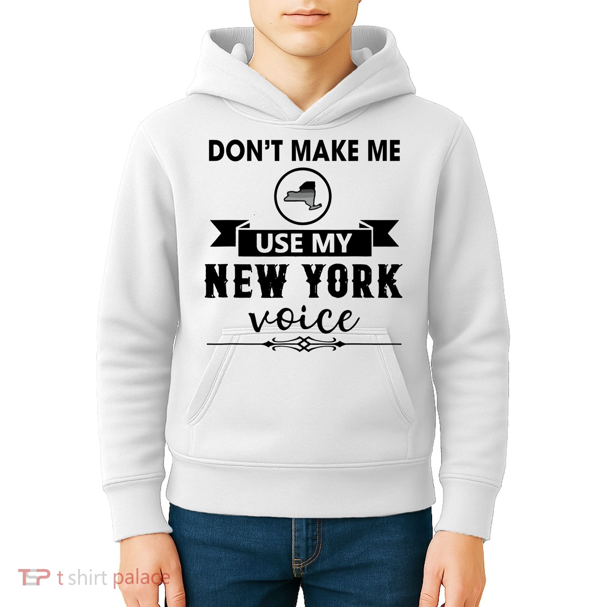 Dont Make Me Use My New York Voice Kids Hoodie