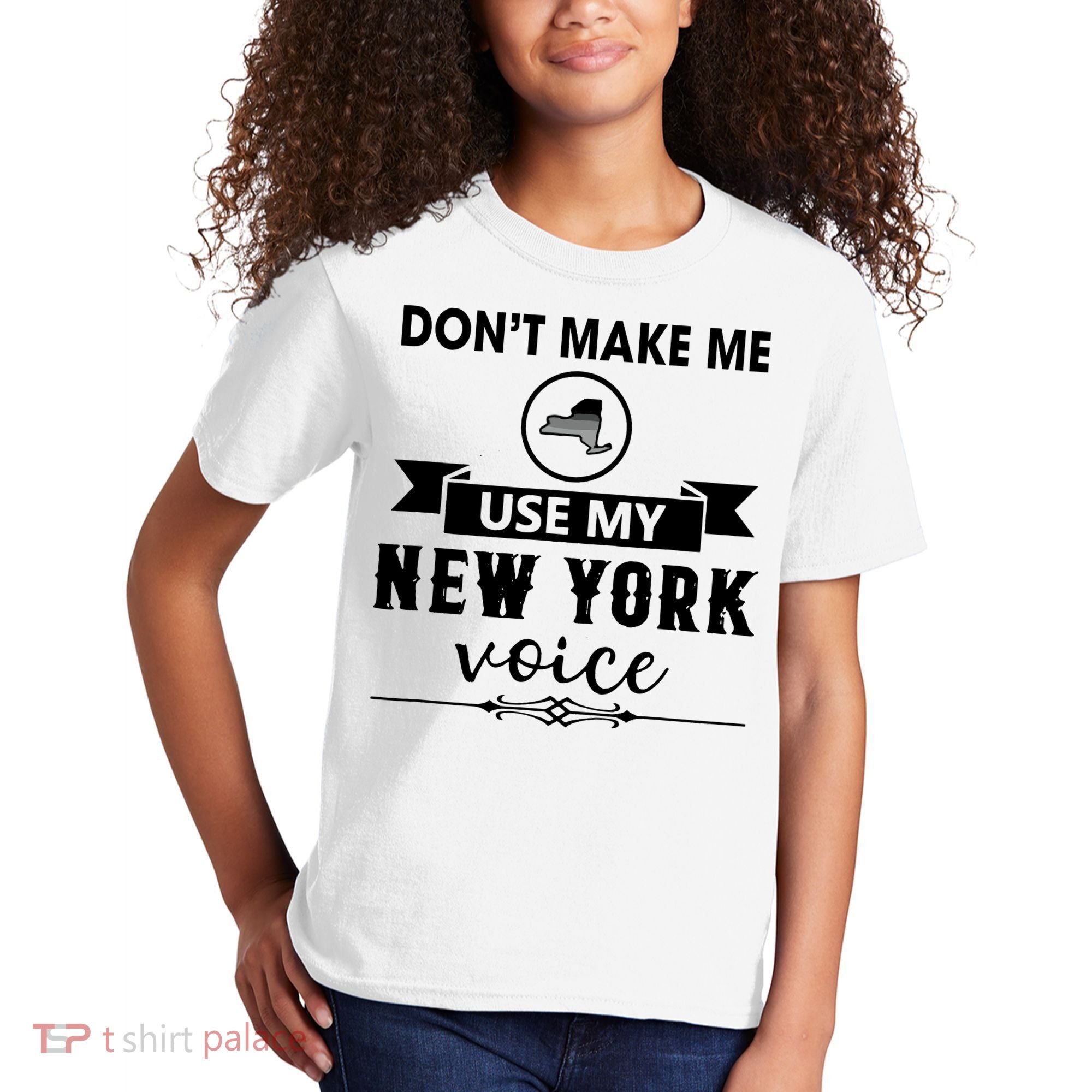 Dont Make Me Use My New York Voice Kids T-Shirt