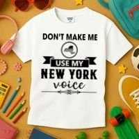 Dont Make Me Use My New York Voice Kids T-Shirt thumb 3