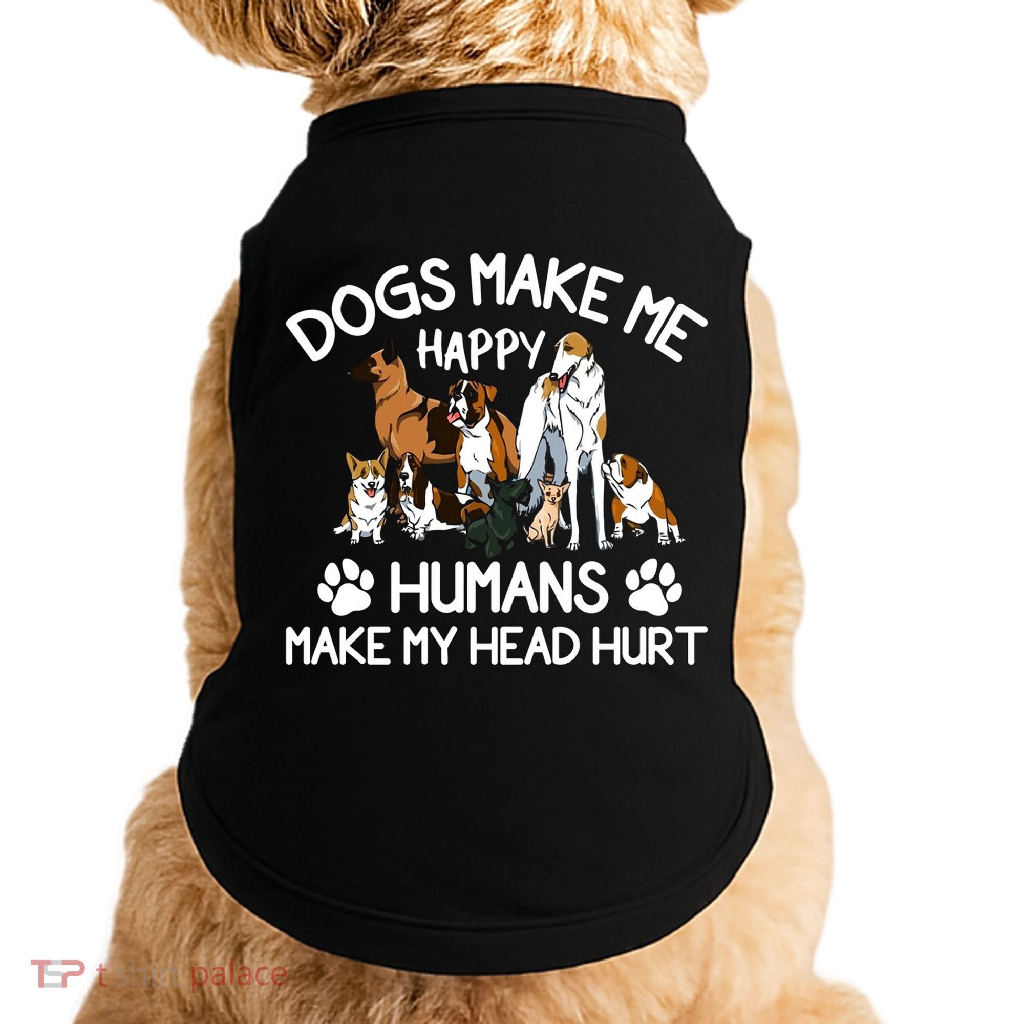 Dogs Make Me Happy Humans Make My Head Hurt Funny Dog Lover Doggie Tank