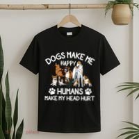 Dogs Make Me Happy Humans Make My Head Hurt Funny Dog Lover T-Shirt thumb 2