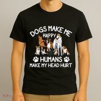 Dogs Make Me Happy Humans Make My Head Hurt Funny Dog Lover T-Shirt thumb 3