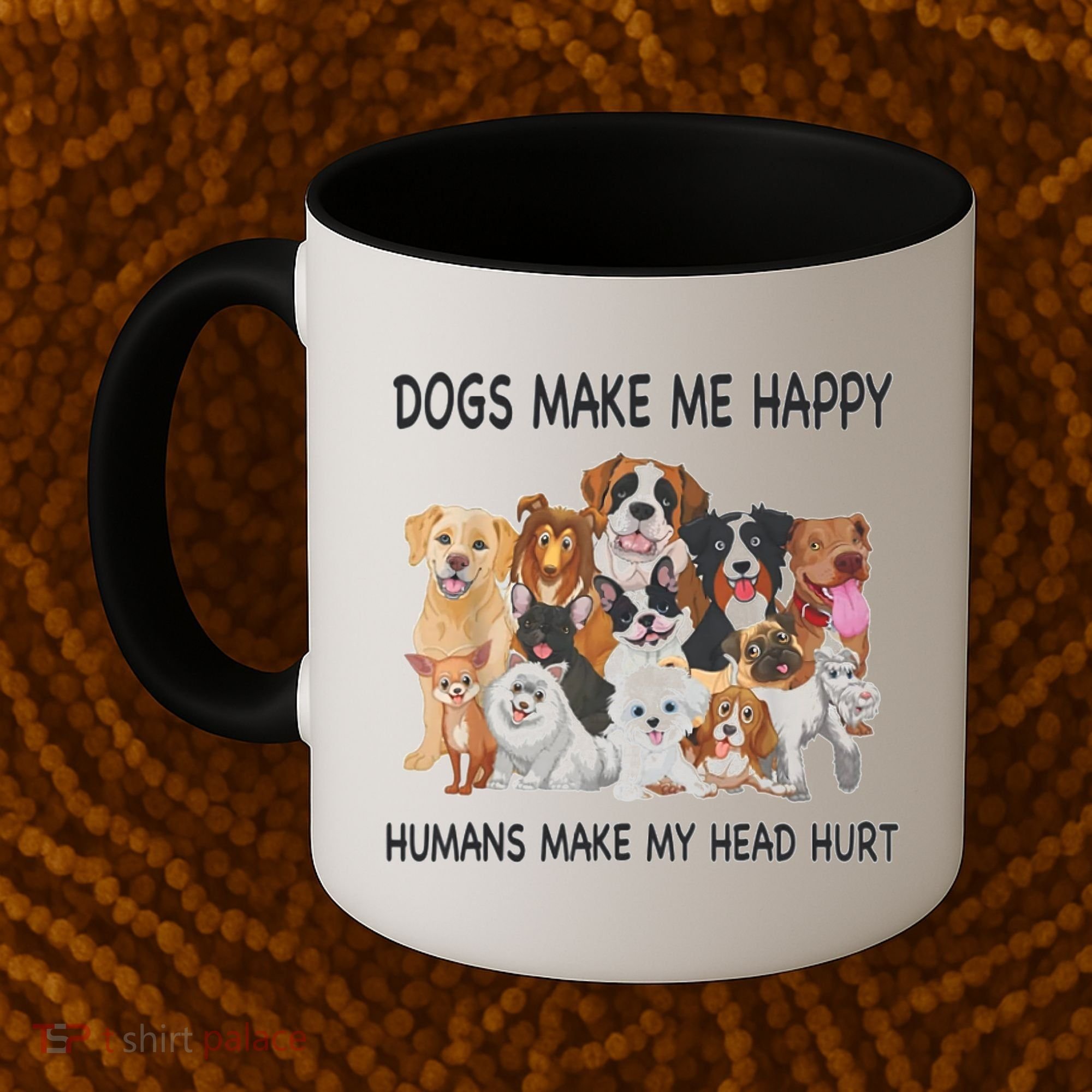 Dogs Make Me Happy Humans Make My Head Hurt Funny Dog Lover Coffee Mug