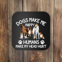 Dogs Make Me Happy Humans Make My Head Hurt Funny Dog Lover Coaster thumb 0