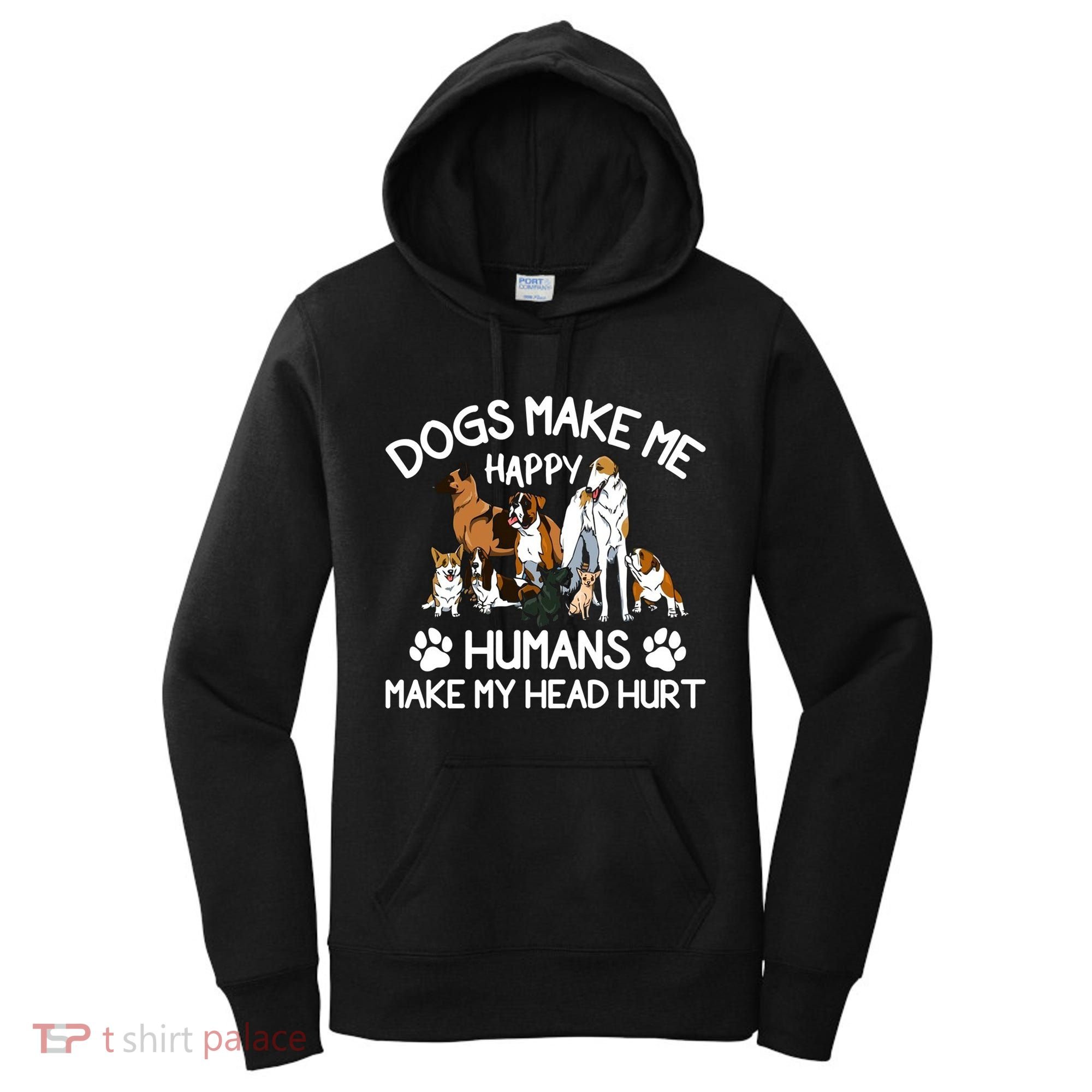 Dogs Make Me Happy Humans Make My Head Hurt Funny Dog Lover Women's Hoodie